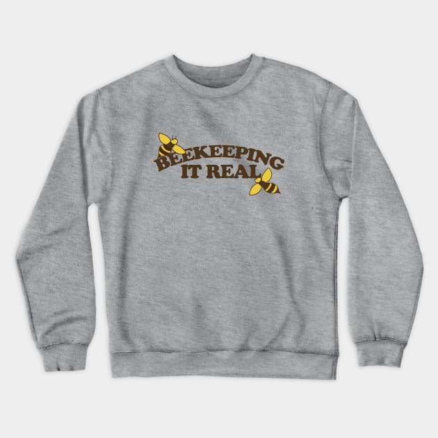 Beekeeping it Real Crewneck Sweatshirt by bubbsnugg